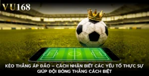 Kèo thắng áp đảo