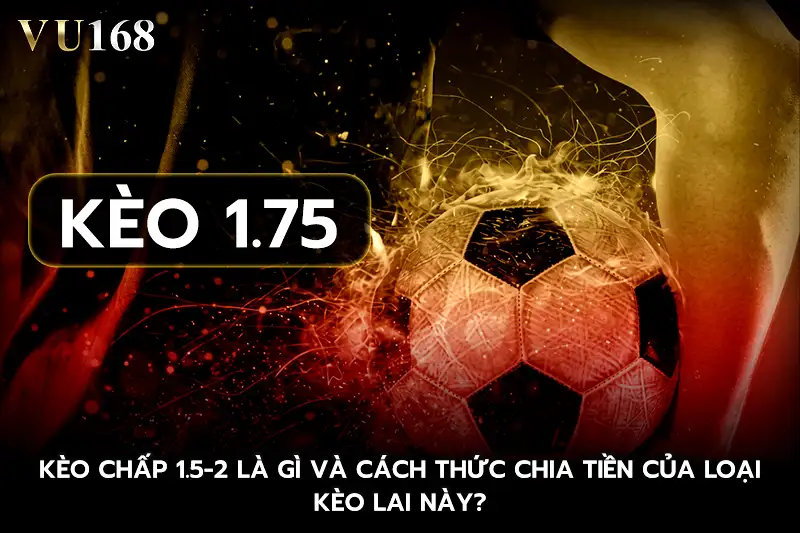 Kèo chấp 1.75